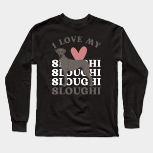 I love my Sloughi Life is better with my dogs Dogs I love all the dogs Long Sleeve T-Shirt